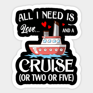 All I Need Is Love And A Cruise Sticker